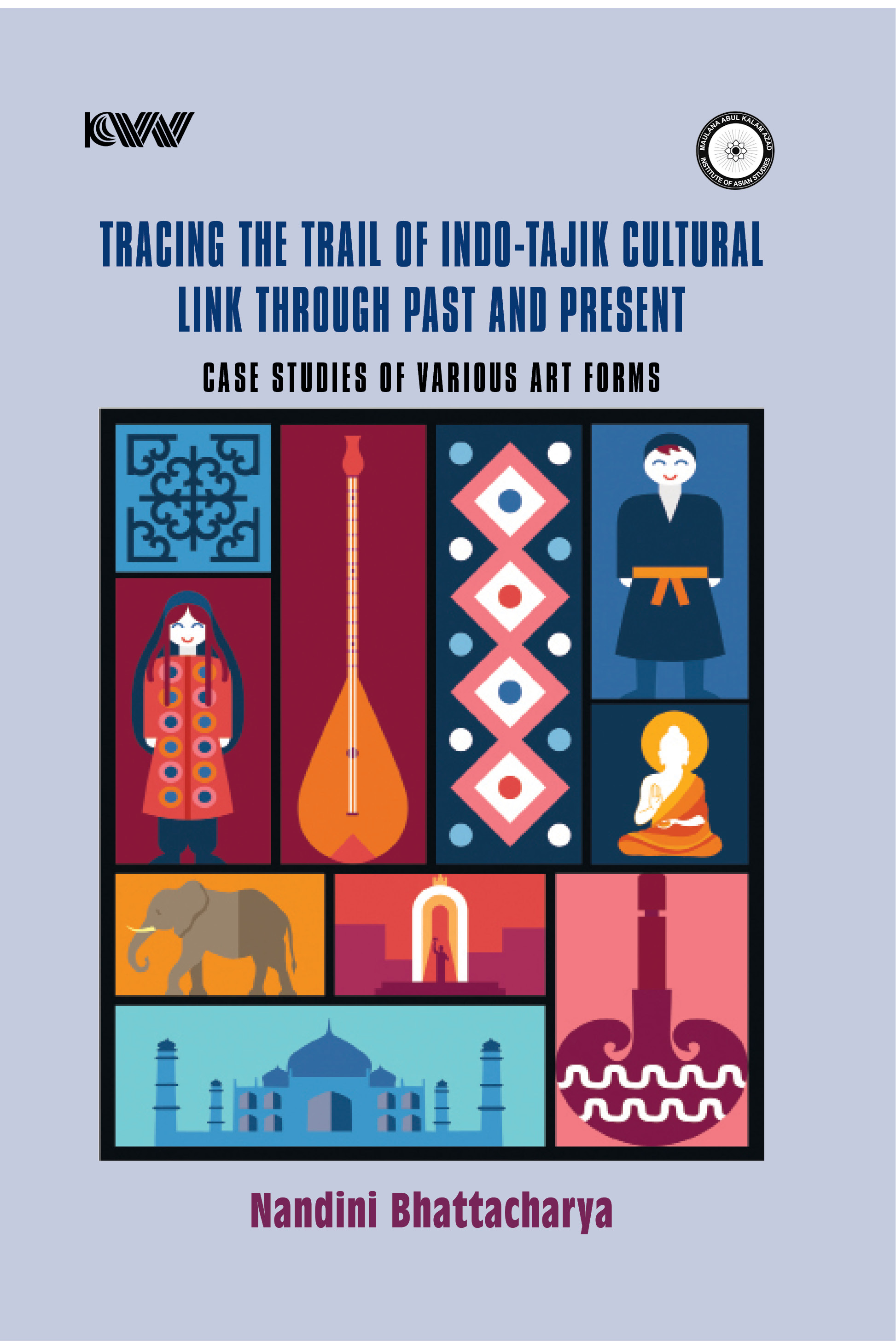 Cover of Tracing the Trail of Indo-Tajik Cultural Link Through Past and Present: Case Studies of Various Art Forms