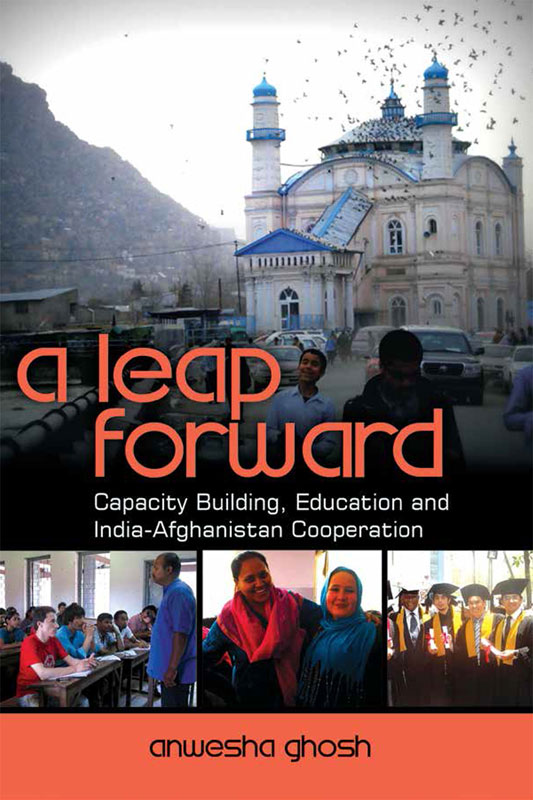Cover of A Leap Forward: Capacity Building, Education and India-Afghanistan Cooperation
