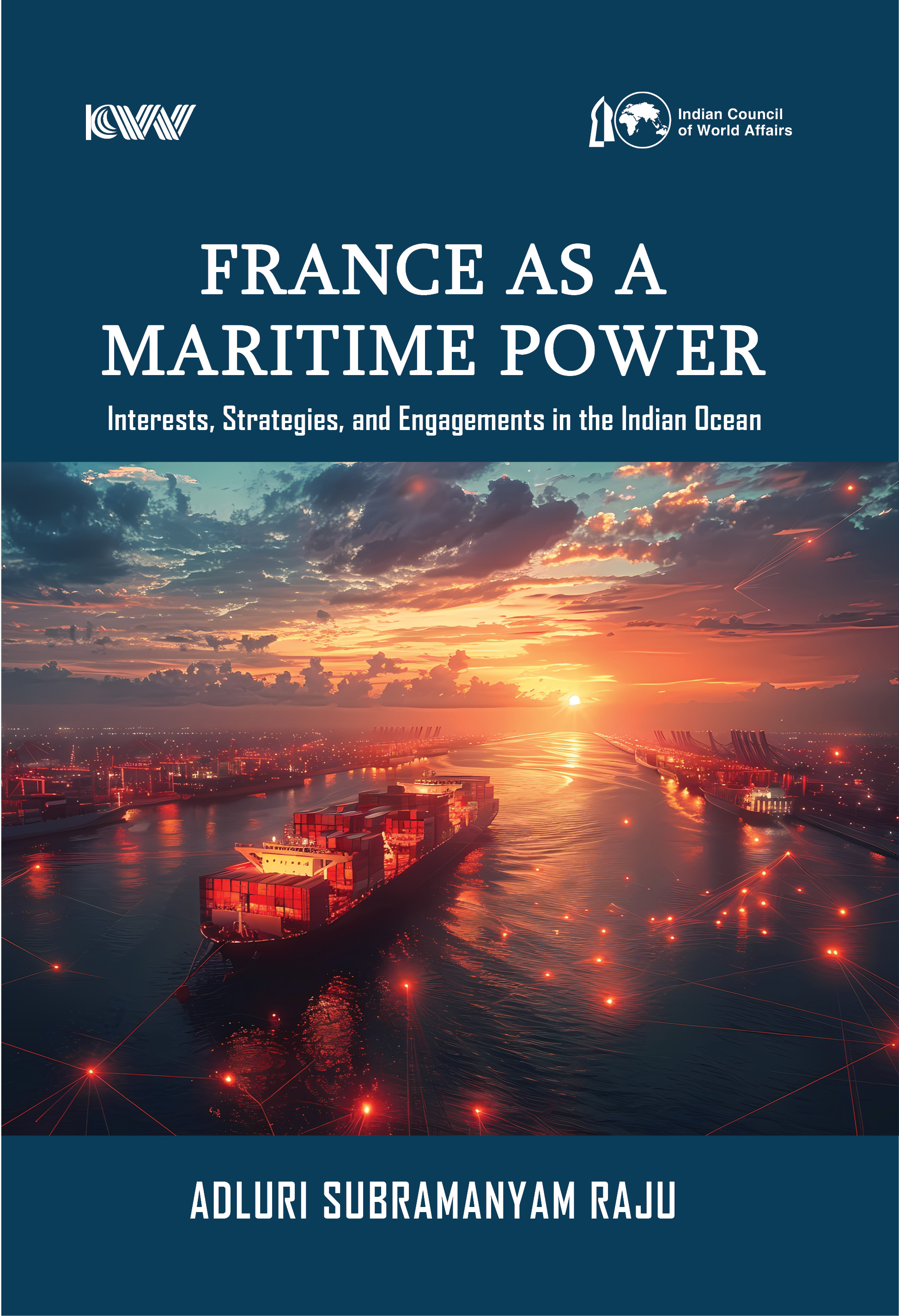 Cover of France as a Maritime Power: Interests, Strategies, and Engagements in the Indian Ocean