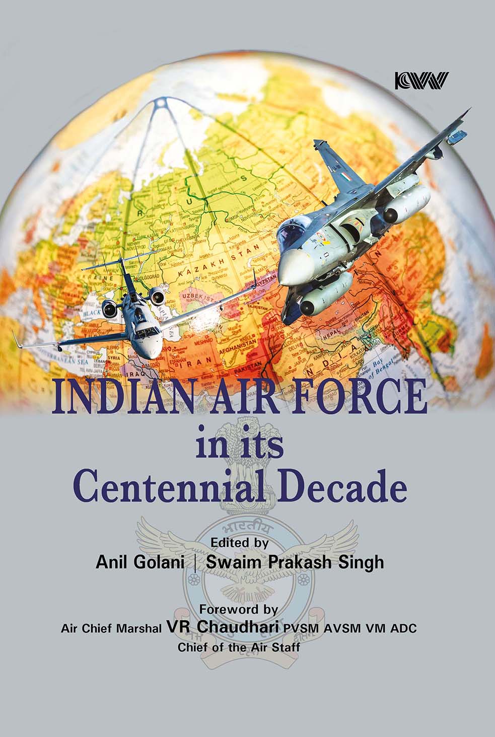 Cover of INDIAN AIR FORCE IN ITS CENTENNIAL DECADE