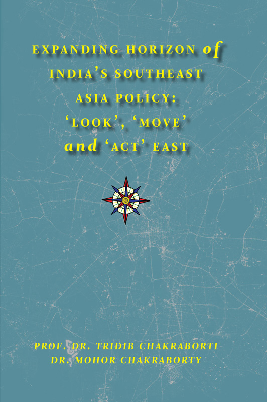 Cover of Expanding Horizon of India’s Southeast Asia Policy: ‘Look’, ‘Move’ and ‘Act’ East