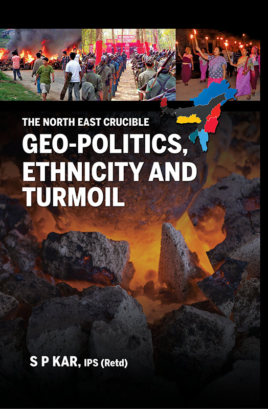Cover of The North East Crucible: Geo-Politics, Ethnicity and Turmoil