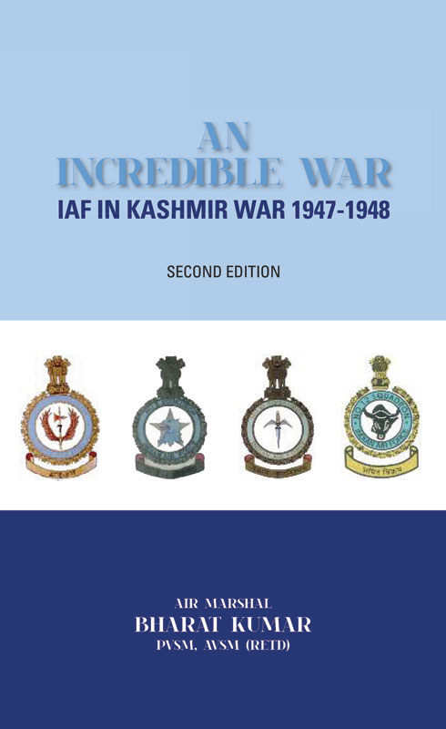 Cover of An Incredible War: IAF in Kashmir War 1947-1948 (Second Edition)