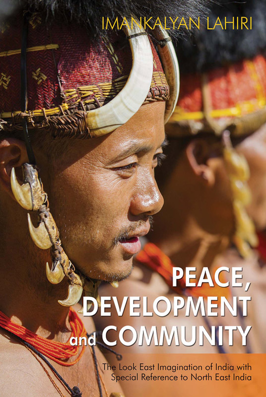Cover of Peace, Development and Community The Look East Imagination of India with Special Reference to Northeast India
