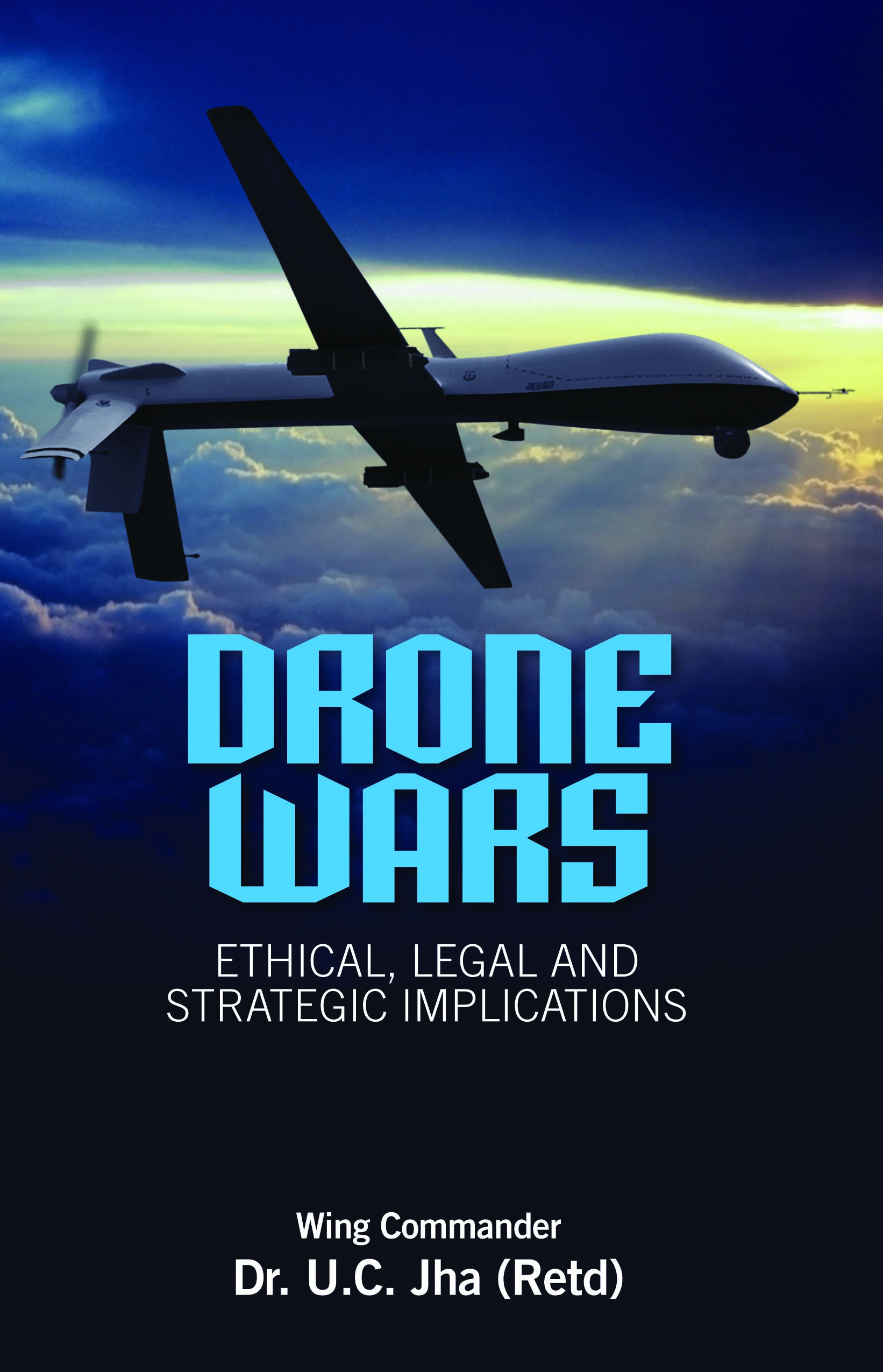 Cover of Drone Wars: Ethical, Legal and Strategic Implications