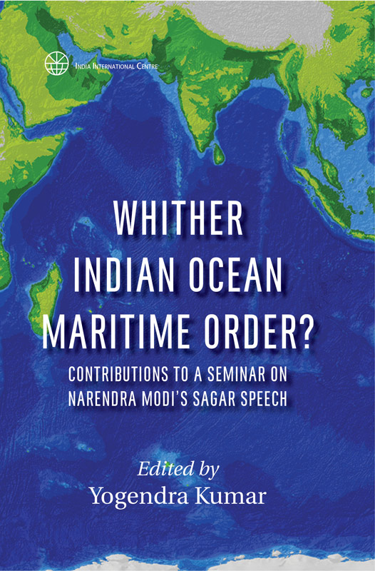 Cover of Whither Indian Ocean Maritime Order? Contributions to a Seminar on Narendra Modi’s SAGAR Speech