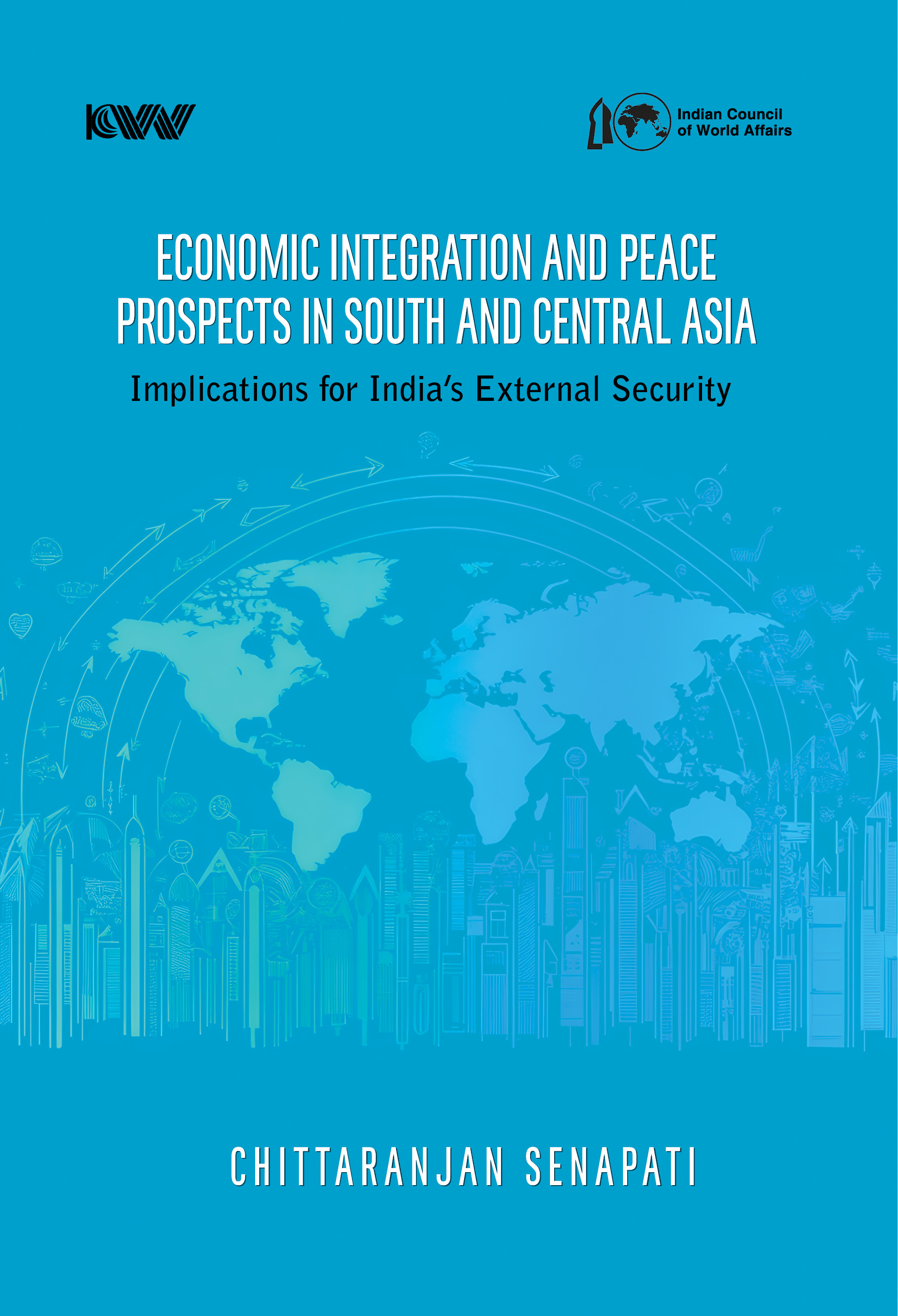 Cover of Economic Integration and Peace Prospects in South and Central Asia: Implications for India’s External Security