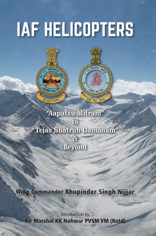 Cover of IAF Helicopters: “Aapatsu Mitram” to “Tejas Shatruh Damanam” & Beyond