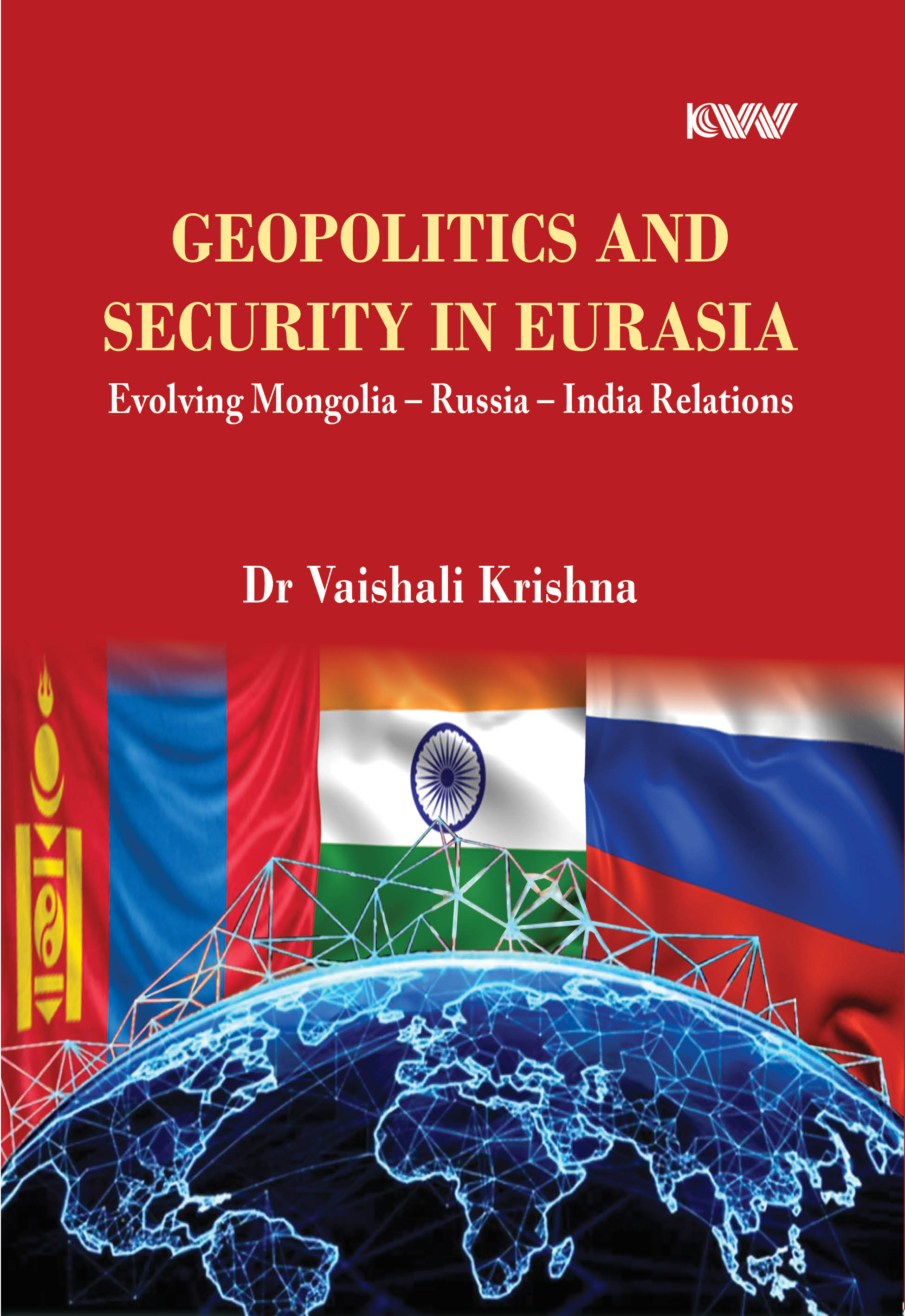 Cover of Geopolitics and Security in Eurasia: Evolving Mongolia – Russia – India Relations