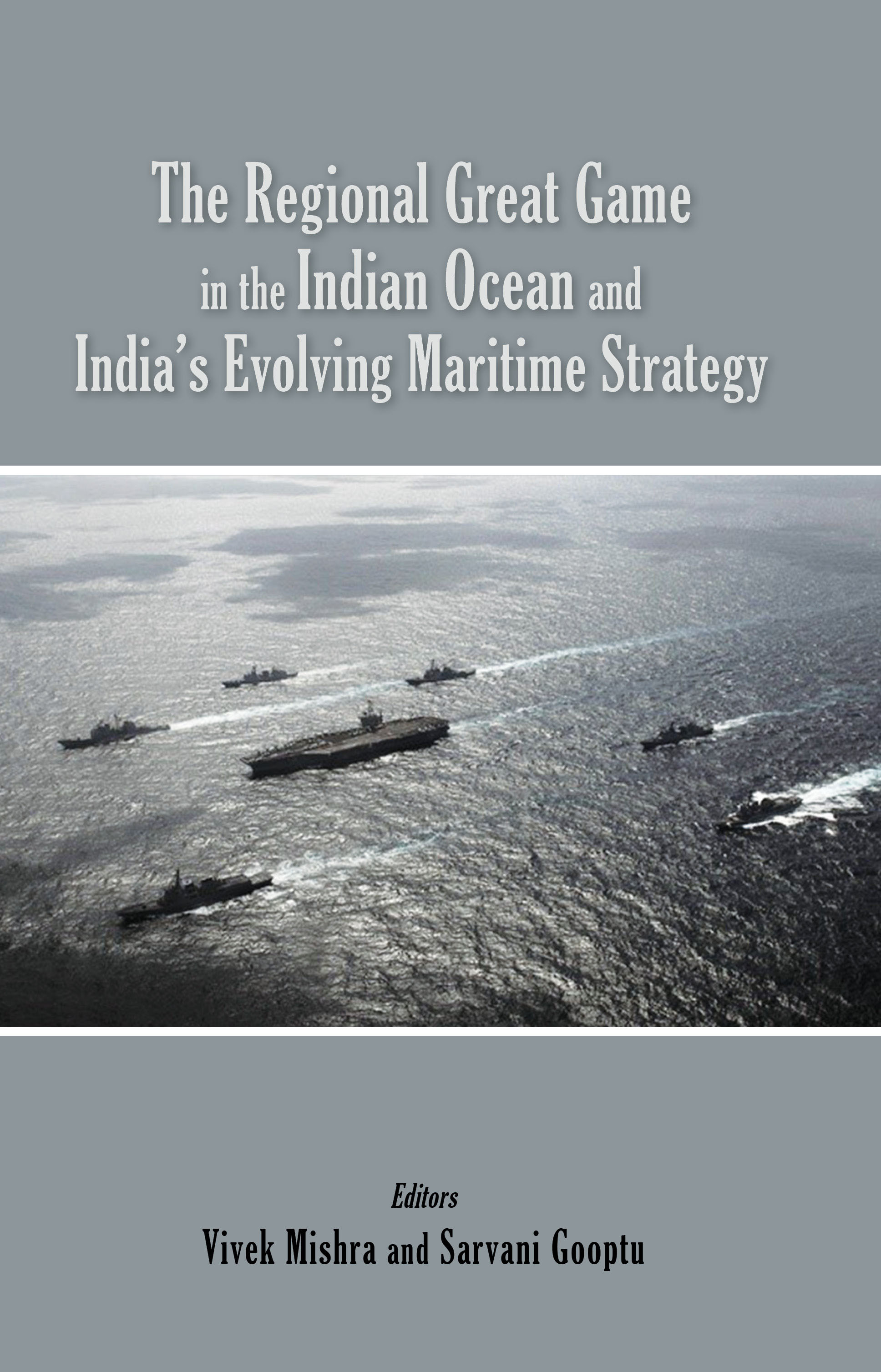 Cover of The Regional Great Game in the Indian Ocean and India’s Evolving Maritime Strategy