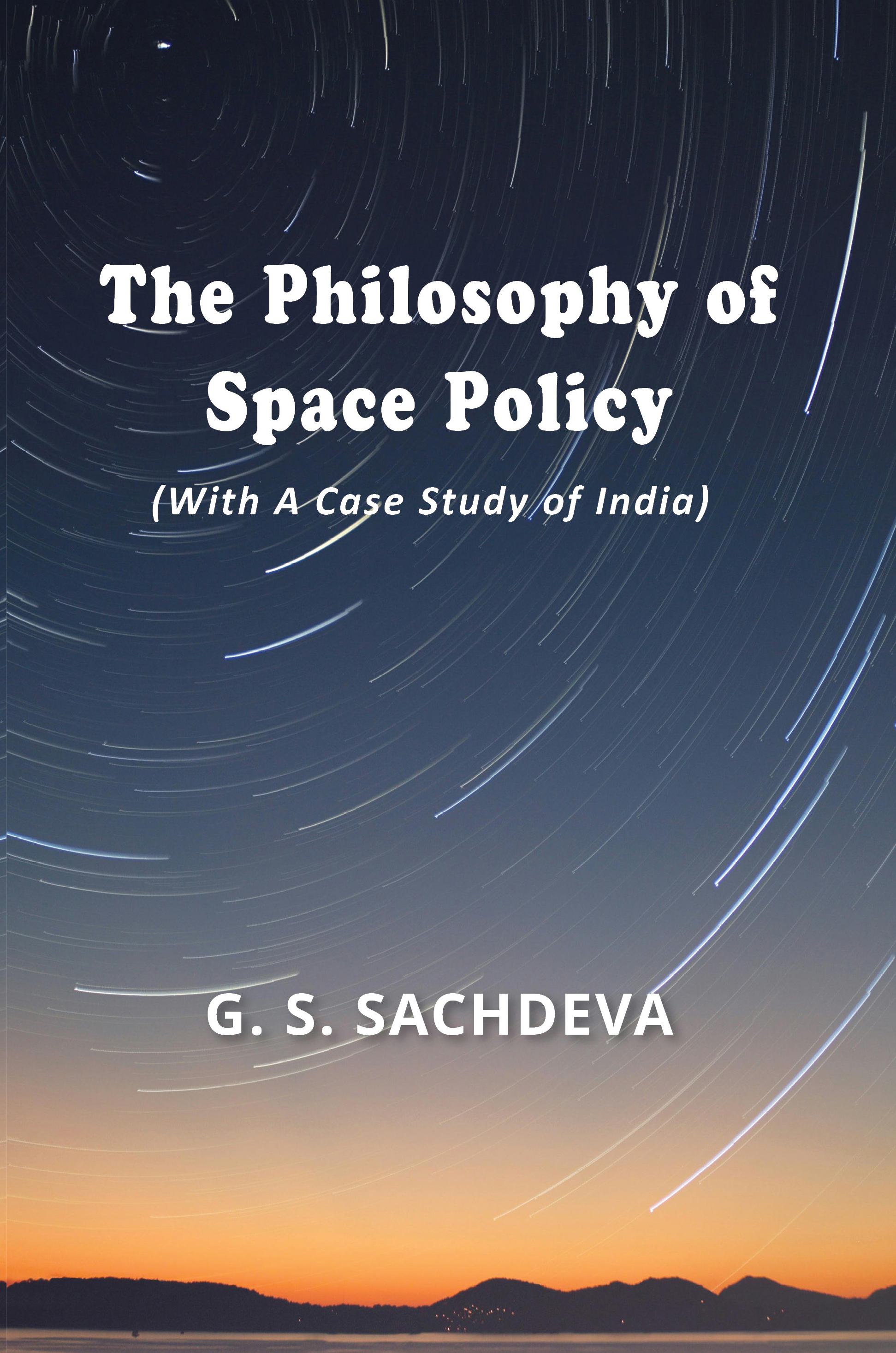 Cover of The Philosophy of Space Policy (With A Case Study of India)