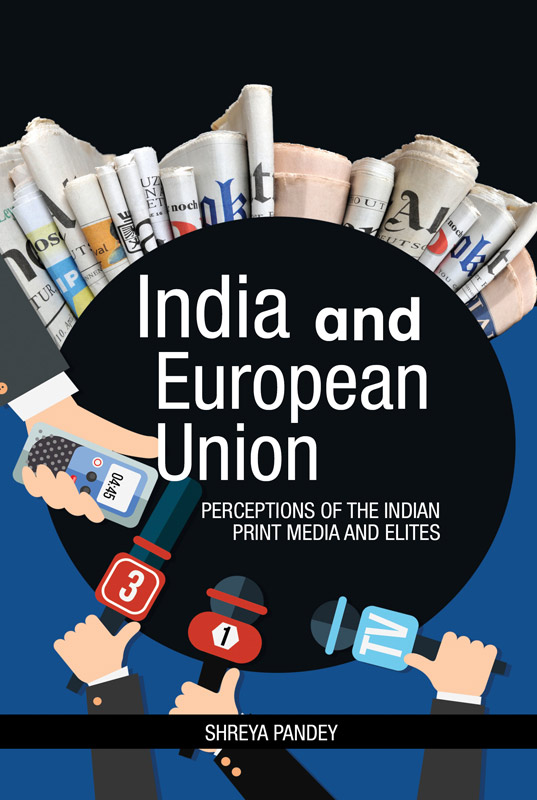 Cover of India and the European Union: Perceptions of the Indian Print Media and Elites