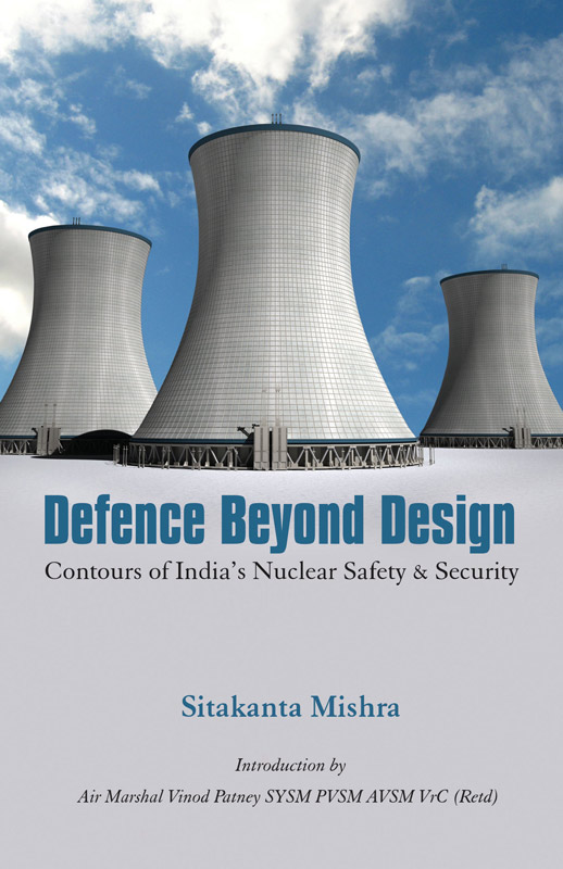 Cover of Defence Beyond Design: Contours of India’s Nuclear Safety & Security