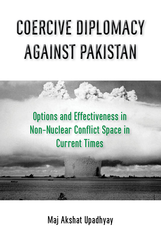 Cover of COERCIVE DIPLOMACY AGAINST PAKISTAN: Options and Effectiveness in Non-Nuclear Conflict Space in Current Times