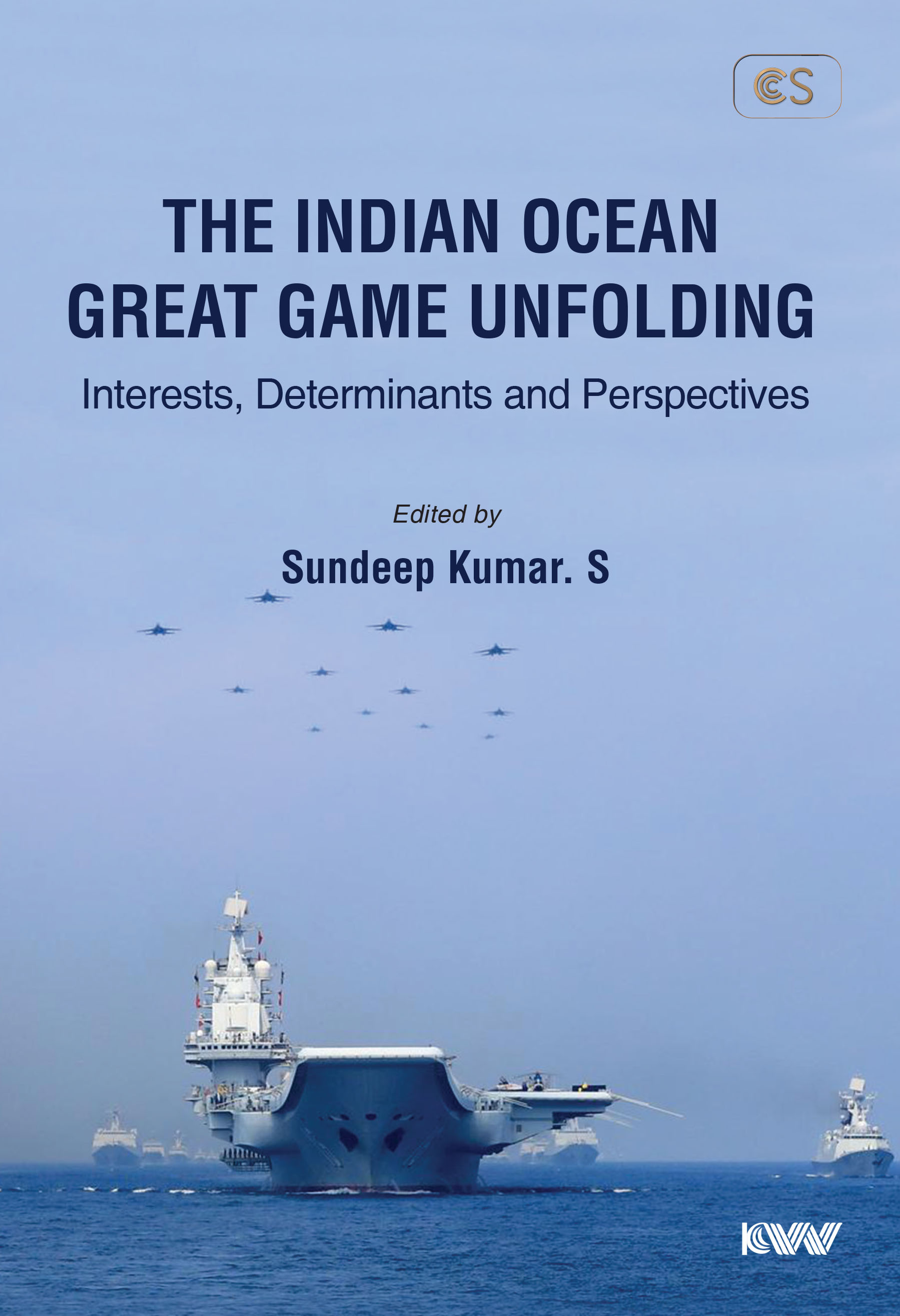 Cover of The Indian Ocean Great Game Unfolding Interests,Determinants and Perspectives