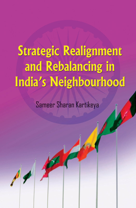 Cover of Strategic Realignment and Rebalancing in India’s Neighbourhood