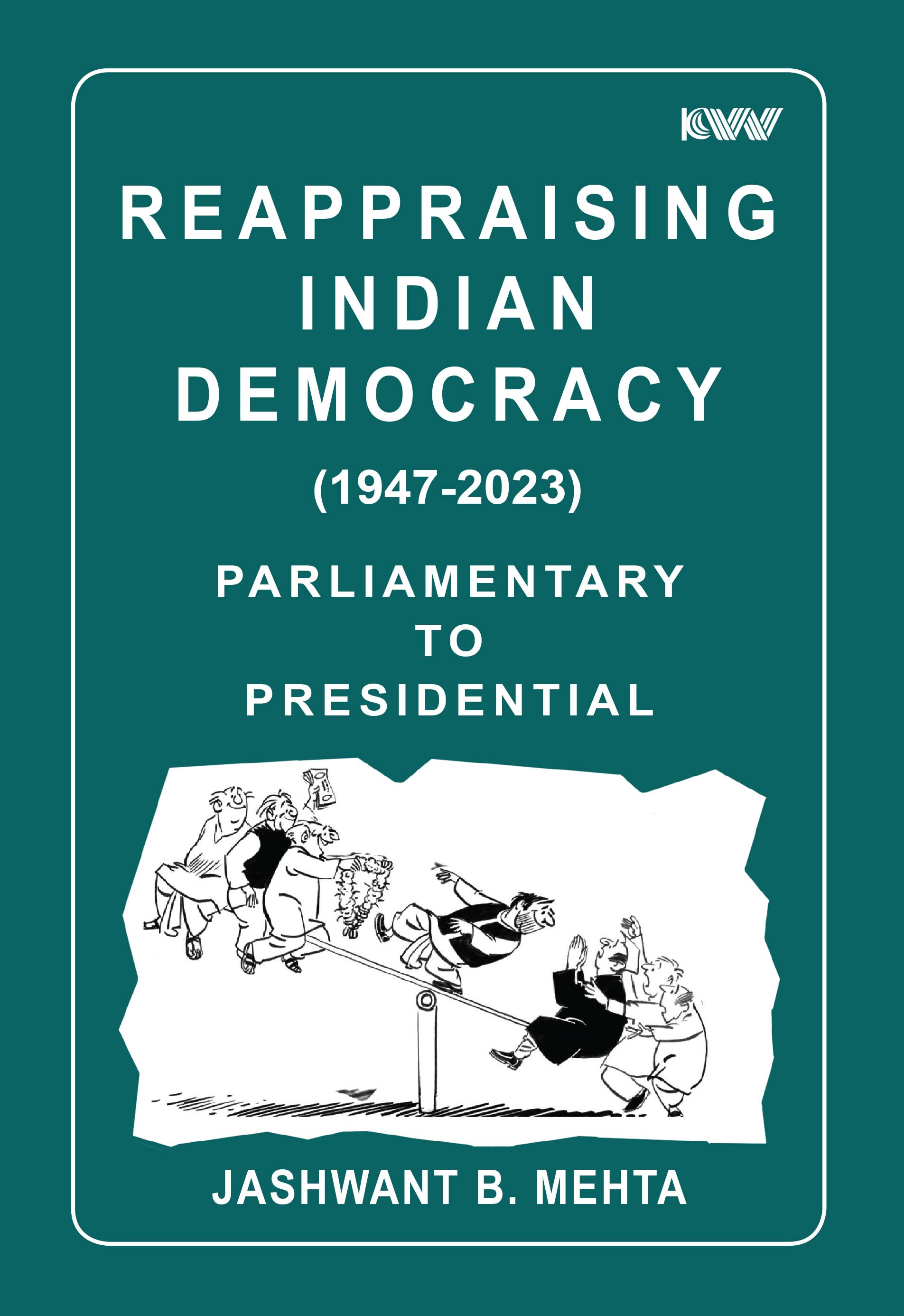 Cover of Reappraising Indian Democracy (1947-2023) Parliamentary to Presidential
