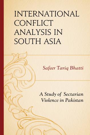 Cover of International Conflict Analyses in South Asia: A Study of Sectrarian Violence in Pakistan