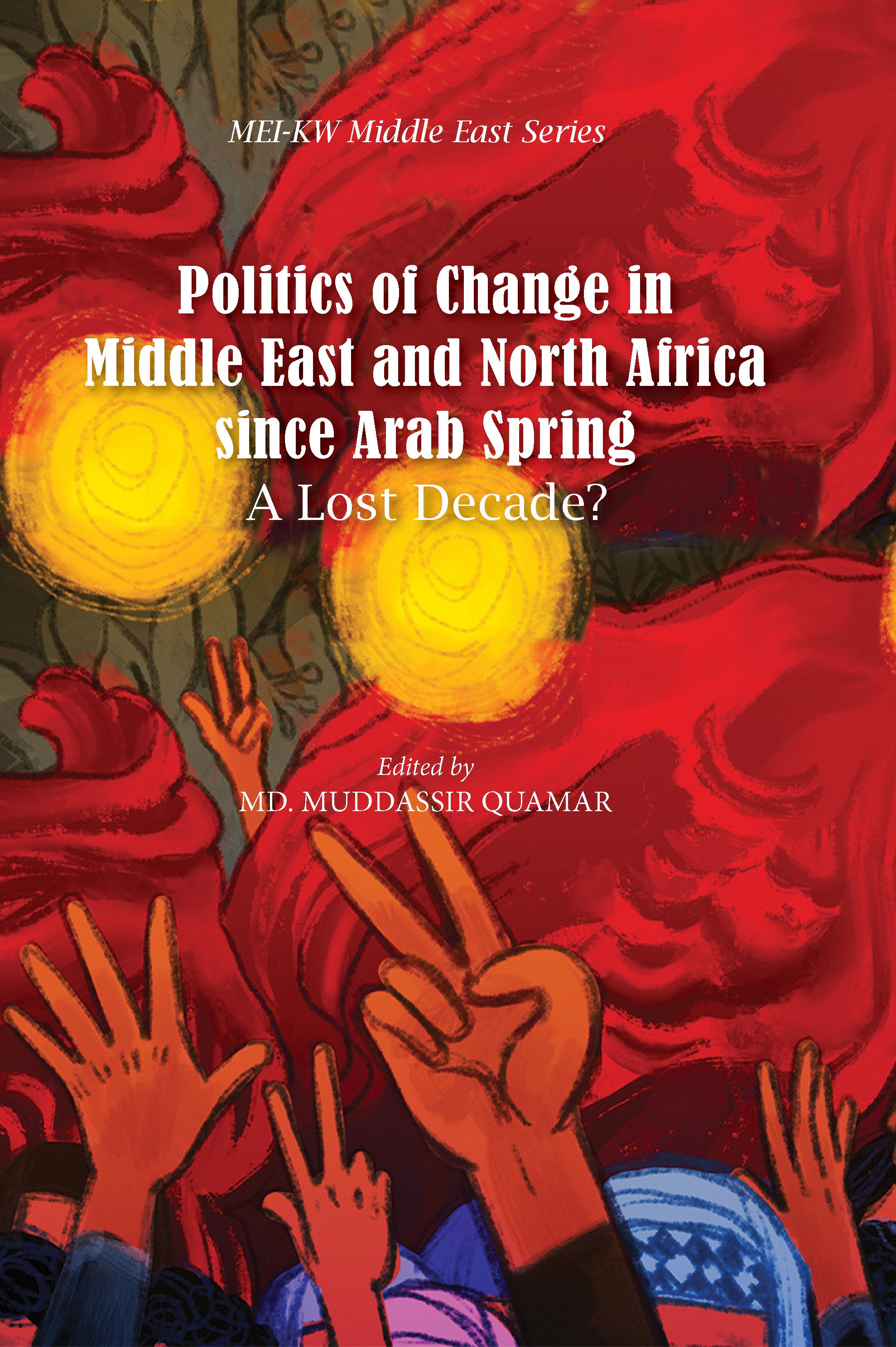 Cover of Politics of Change in Middle East and North Africa since Arab Spring A Lost Decade?