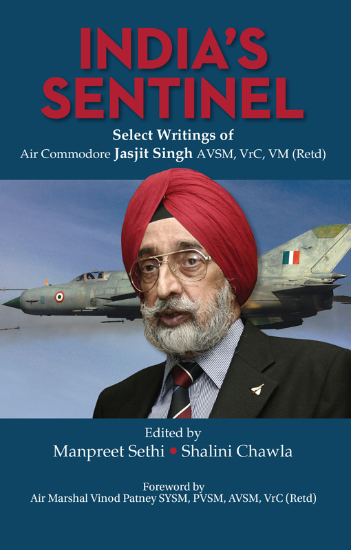 Cover of India's Sentinel: Select Writings of Air Commodore Jasjit Singh AVSM, VrC, VM (Retd)