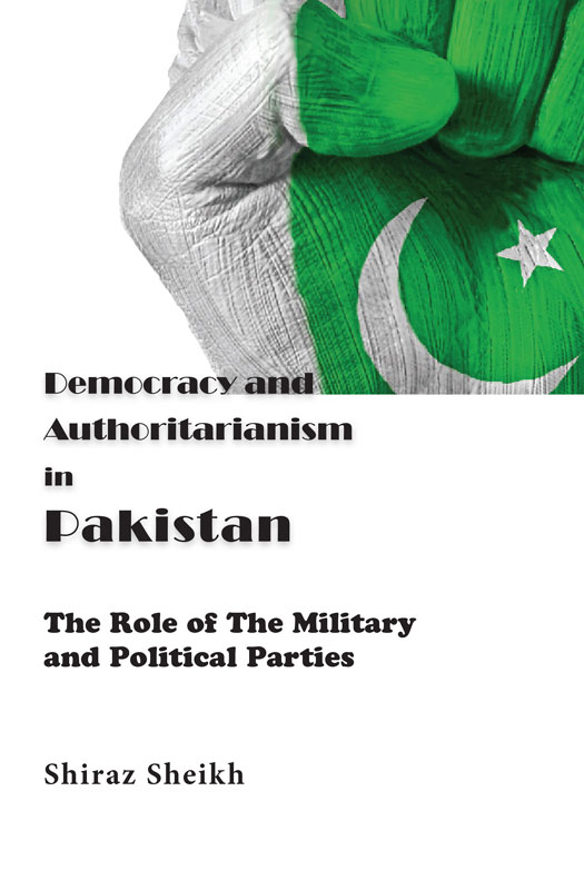 Cover of Democracy and Authoritarianism in Pakistan: The Role of The Military and Political Parties