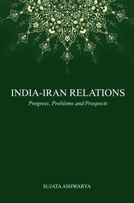 Cover of India-Iran Relations: Progress, Problems and Prospects
