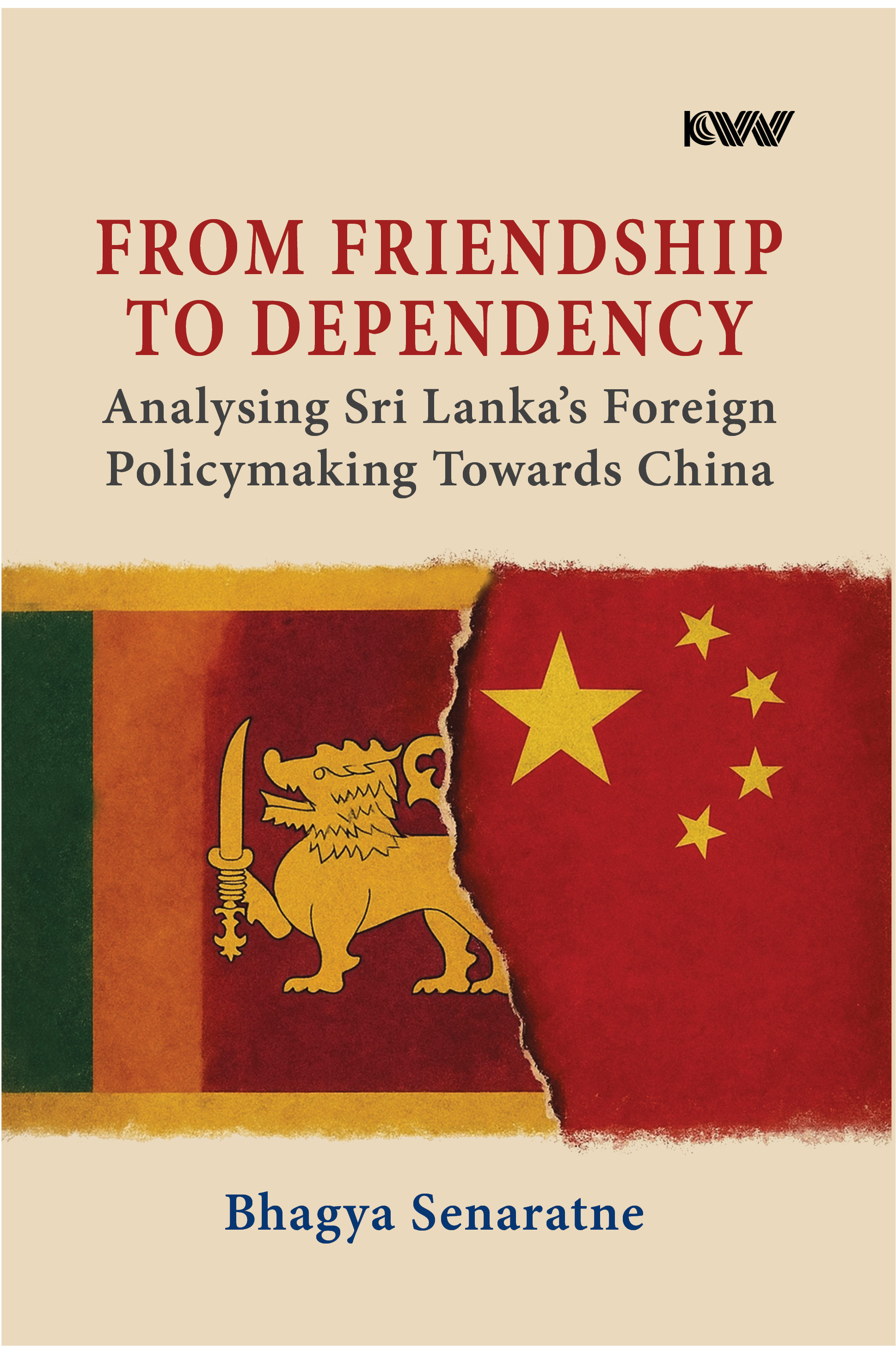 Cover of From Friendship to Dependency: Analysing Sri Lanka’s Foreign Policymaking Towards China