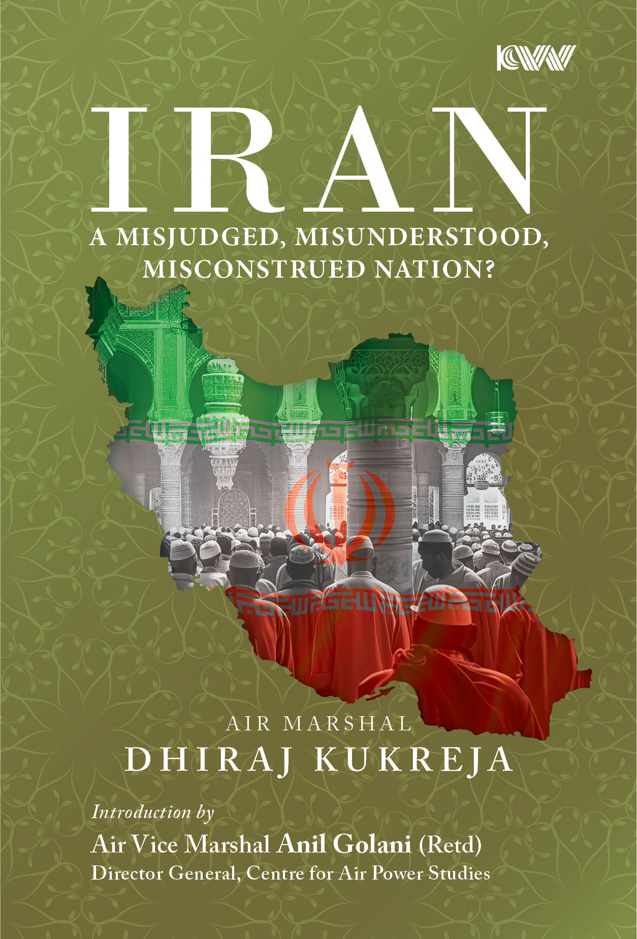 Cover of IRAN: A Misjudged, Misunderstood, Misconstrued Nation?