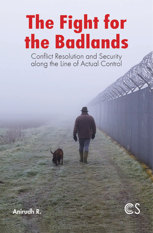 Cover of The Fight for the Badlands: Conflict Resolution and Security Along The Line of Actual Control