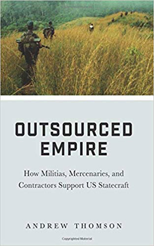 Cover of Outsourced Empire: How Militias, Mercenaries, and Contractors Support US Statecraft