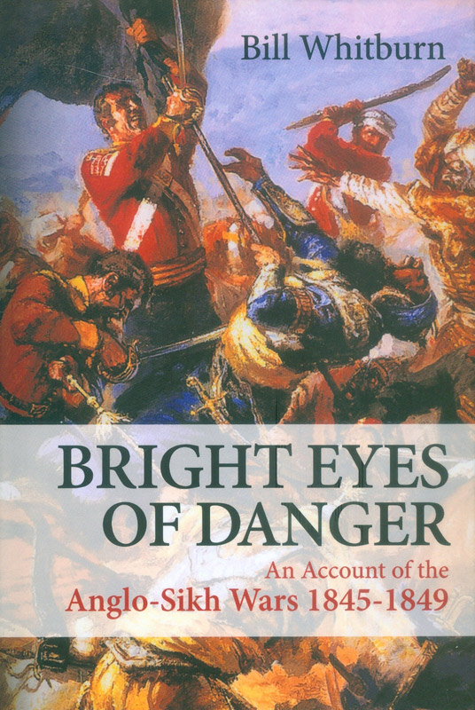 Cover of BRIGHT EYES OF DANGER: AN ACCOUNT OF THE ANGLO-SIKH WARS 1845-1849