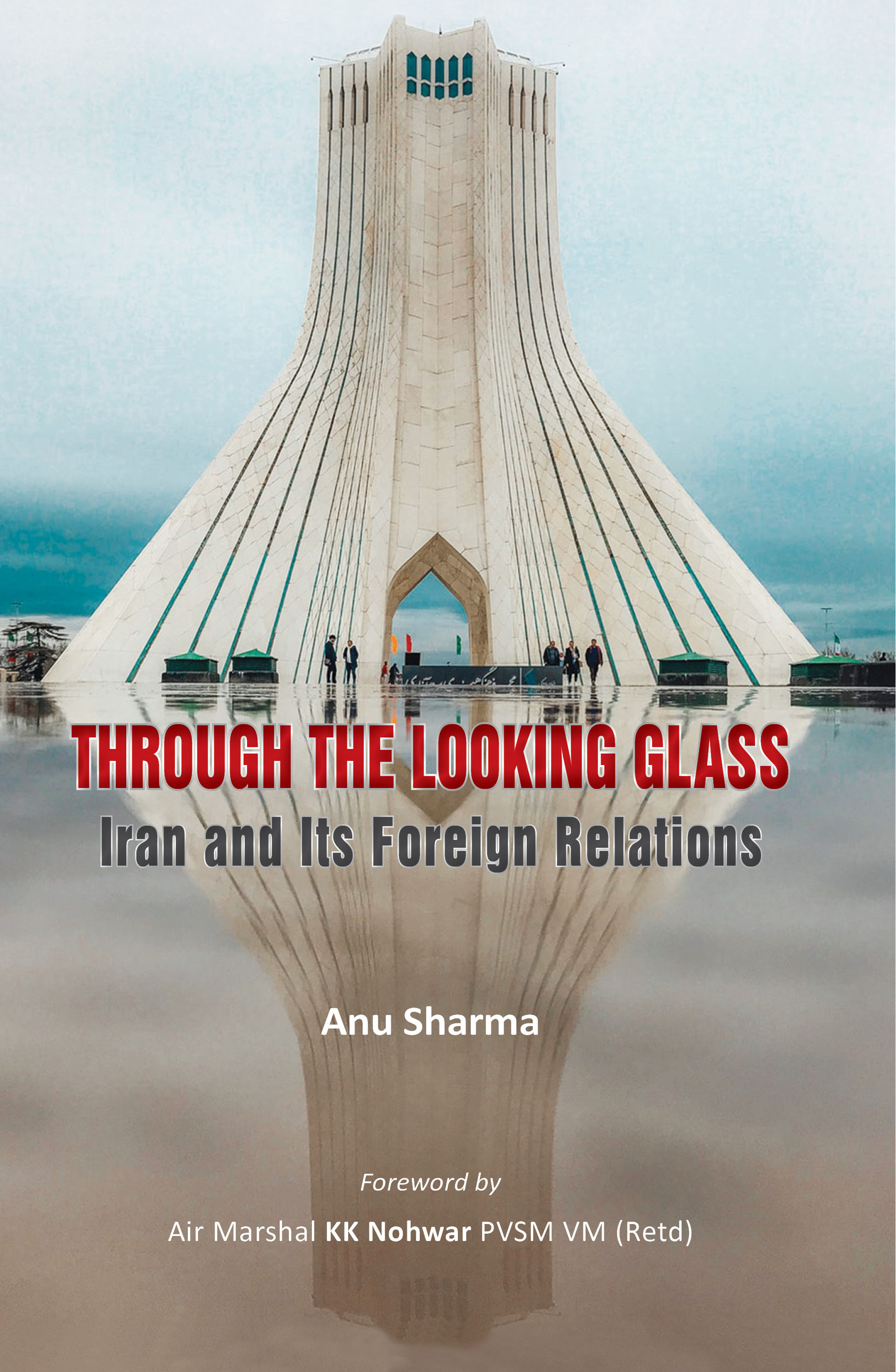 Cover of THROUGH THE LOOKING GLASS: Iran and Its Foreign Relations