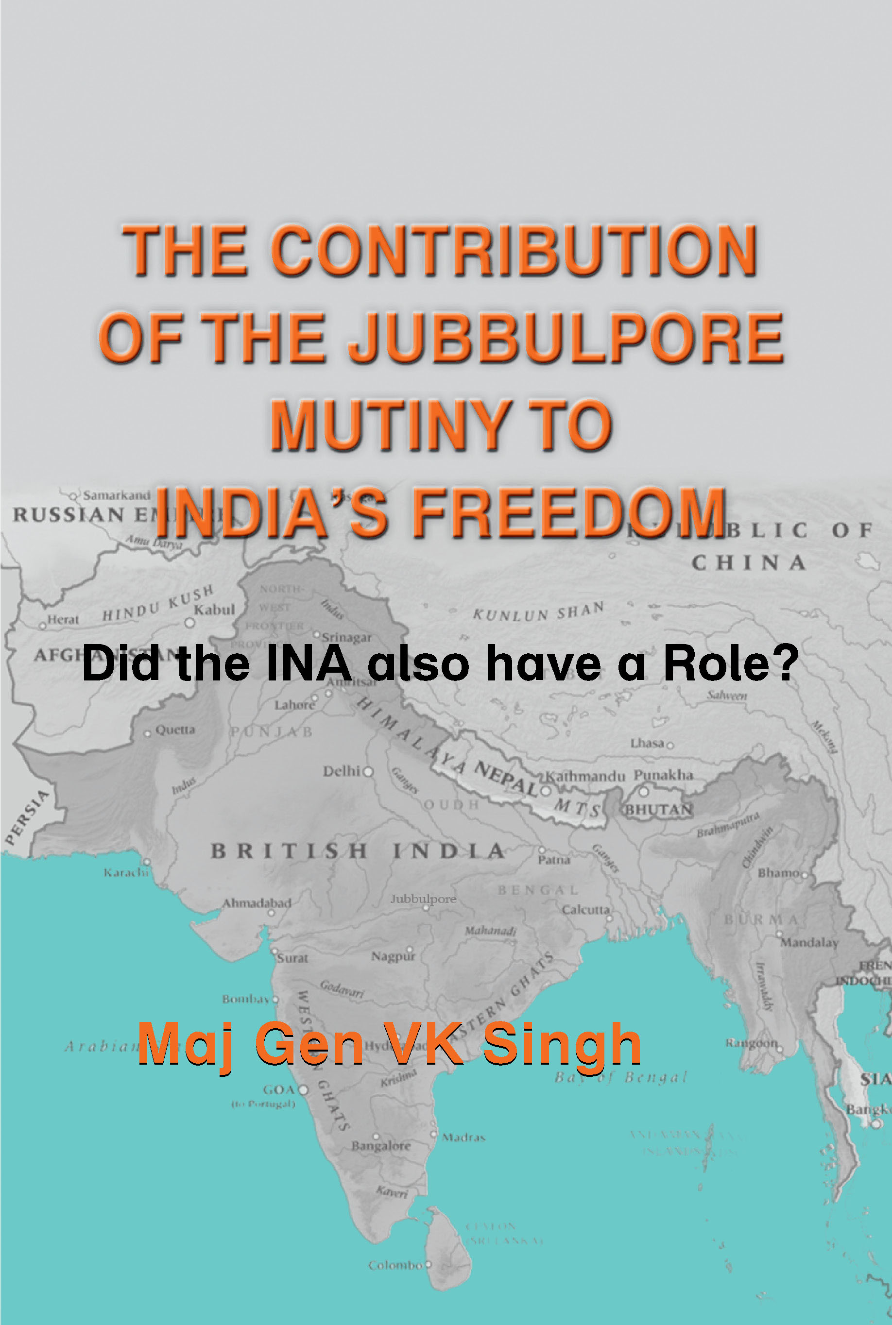 Cover of The Contribution of The Jubbulpore Mutiny to India’s Freedom: Did the INA also have a Role?