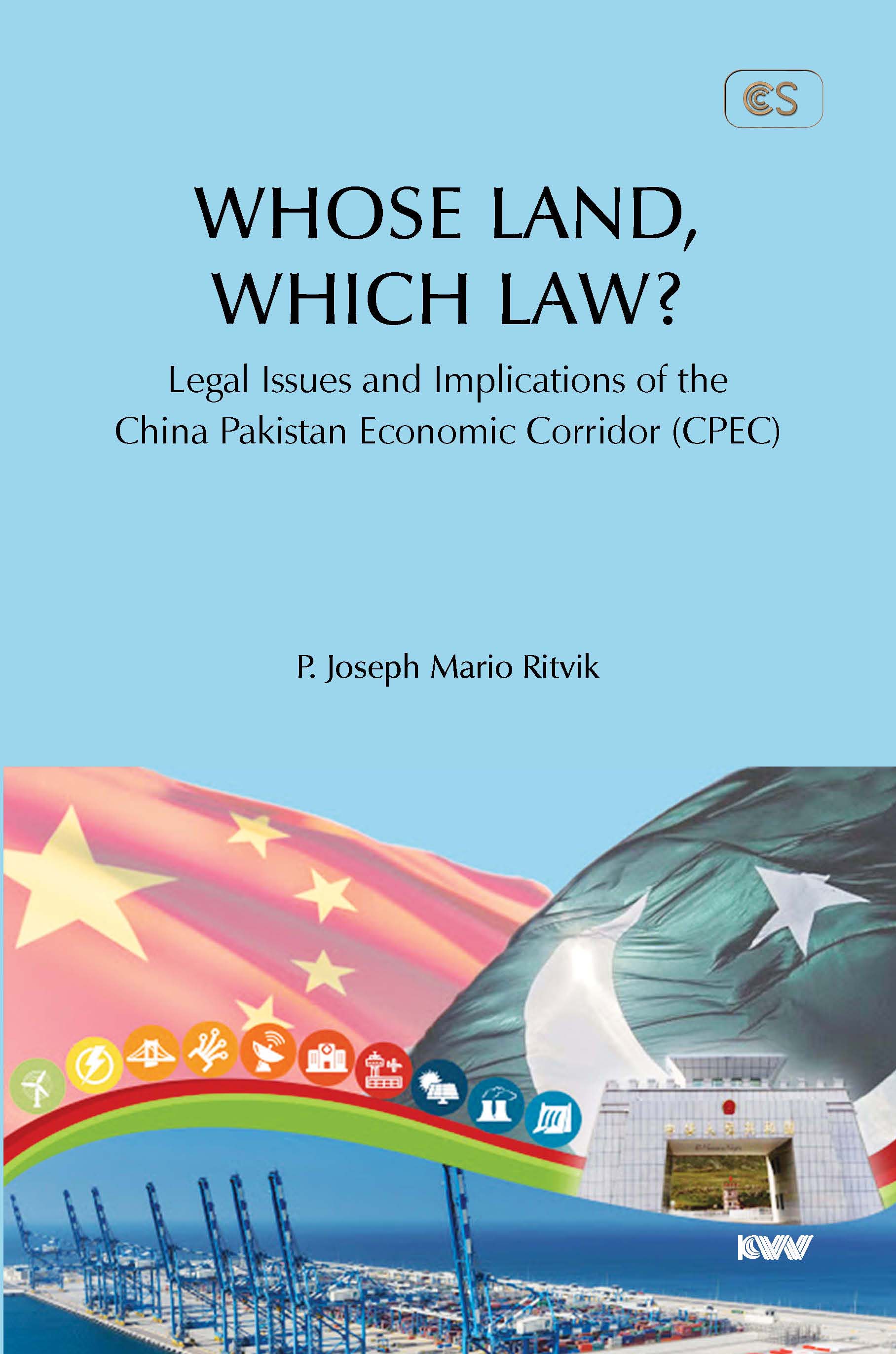 Cover of WHOSE LAND, WHICH LAW? Legal Issues and Implications of the China Pakistan Economic Corridor (CPEC)