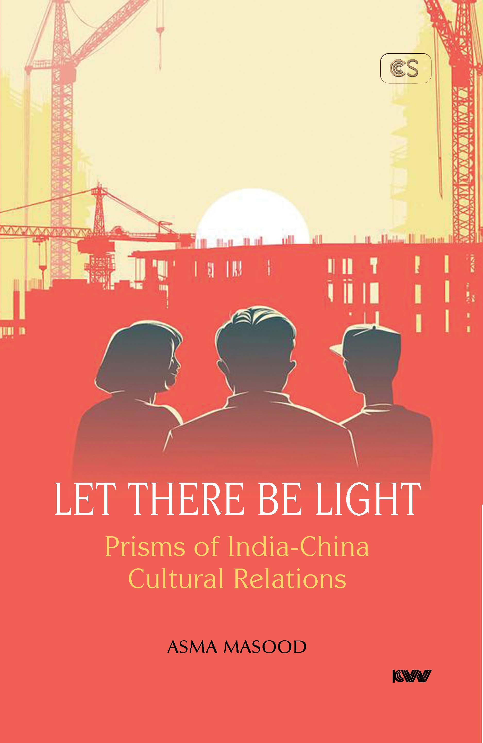 Cover of LET THERE BE LIGHT: Prisms of India-China Cultural Relations