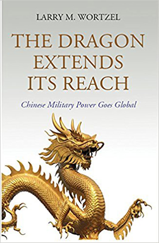 Cover of The Dragon Extends Its Reach : Chinese Military Power Goes Global