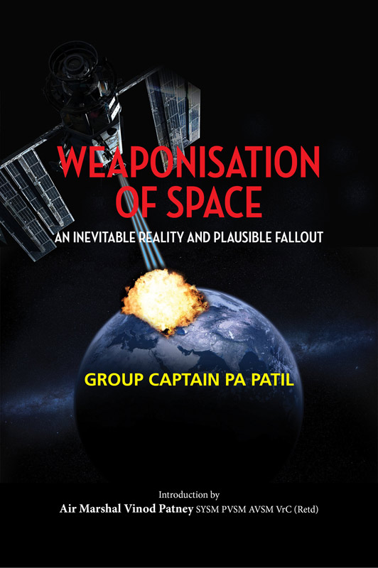 Cover of Weaponisation of Space: An Inevitable Reality and Plausible Fallout