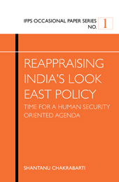 Cover of Reappraising India's Look East Policy: Time for a Human Security Oriented Agenda