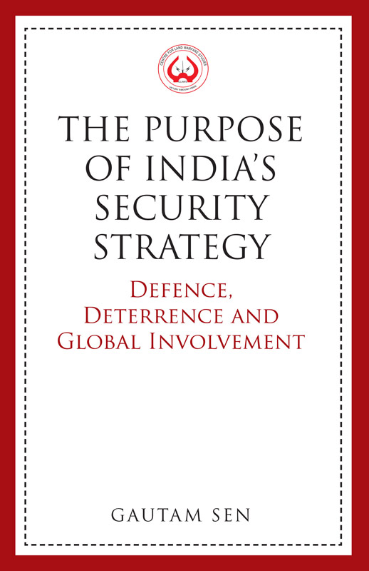 Cover of The Purpose of India’s Security Strategy: Defence, Deterrence and Global Involvement