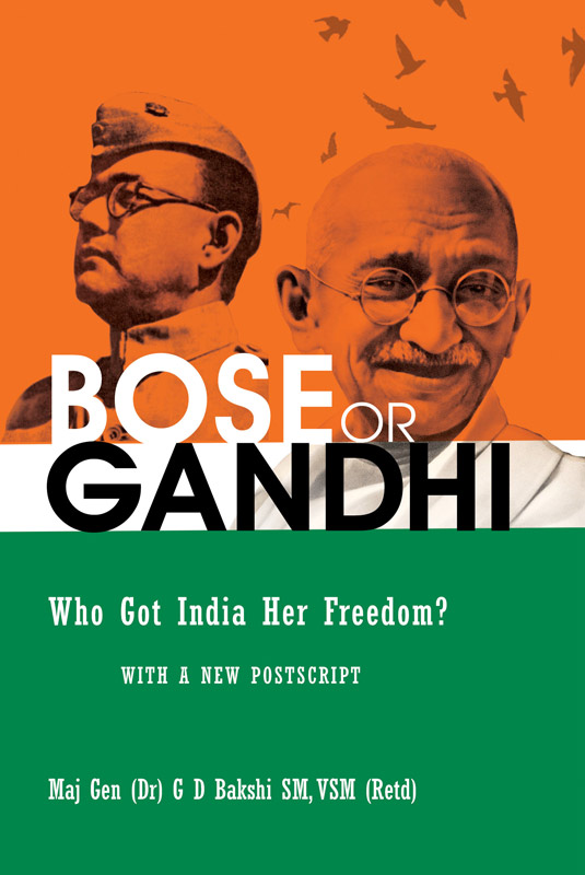 Cover of BOSE OR GANDHI Who Got India Her Freedom? With A New Postscript