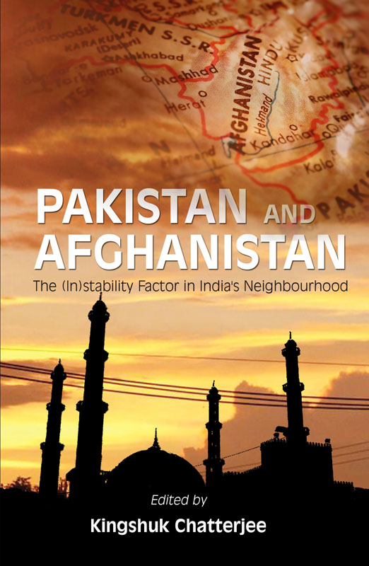 Cover of Pakistan and Afghanistan: The (in)stability Factor in India’s Neighbourhood