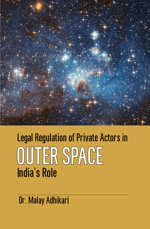 Cover of Legal Regulation of Private Actors in Outer Space India’s Role