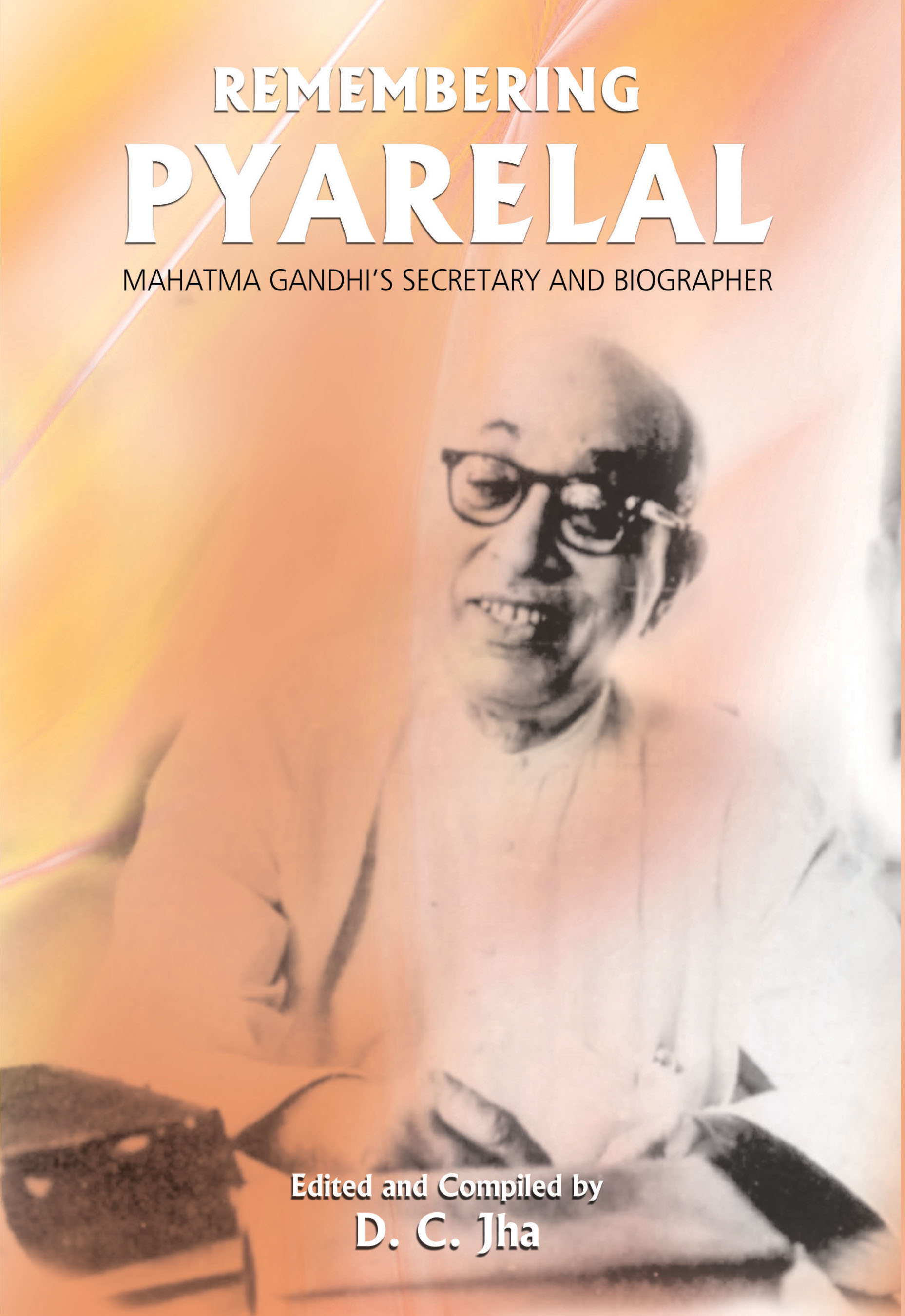 Cover of Remembering Pyarelal: Mahatma Gandhi's Secretary and Biographer